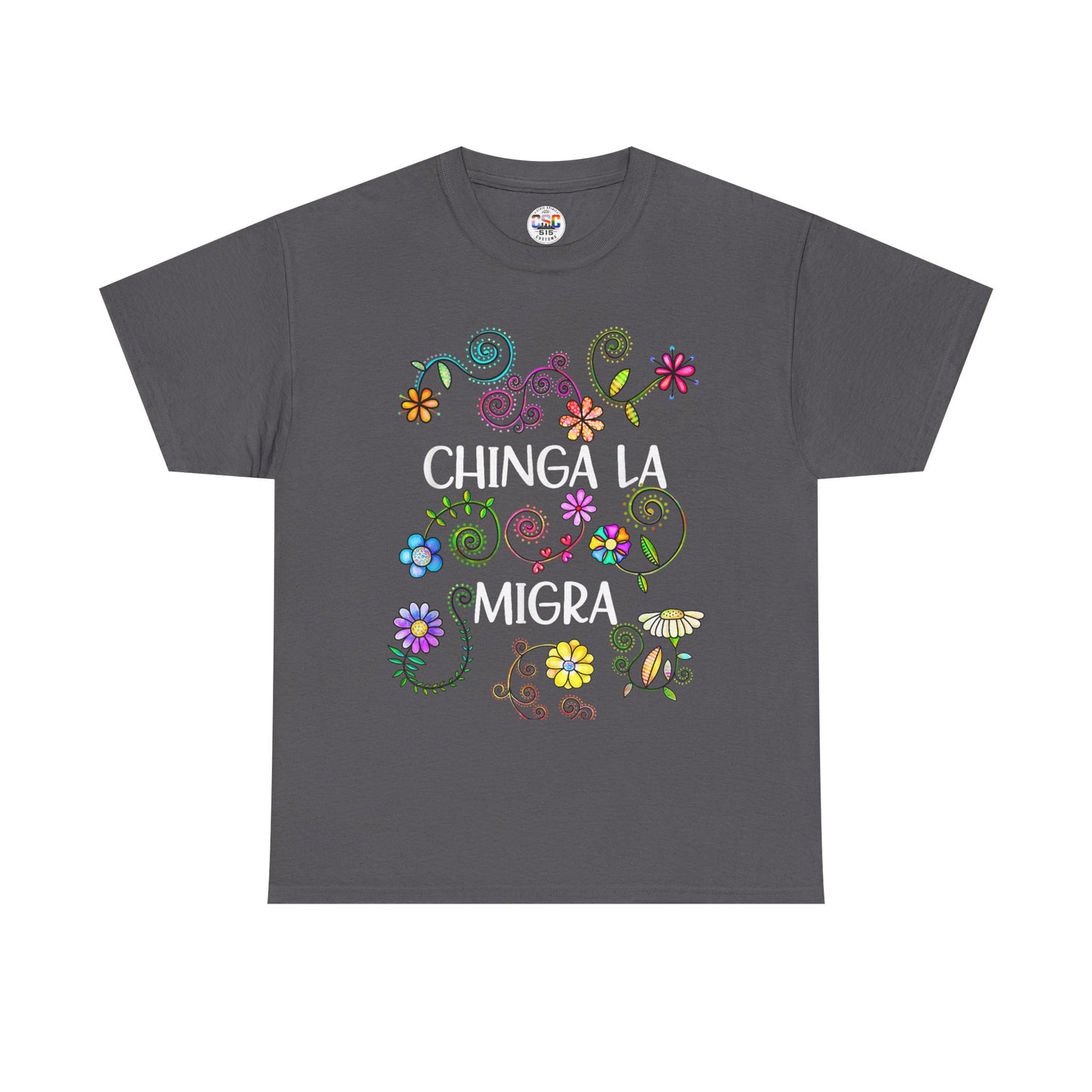 T-Shirt — "Chinga La Migra" Floral Graphic Tee