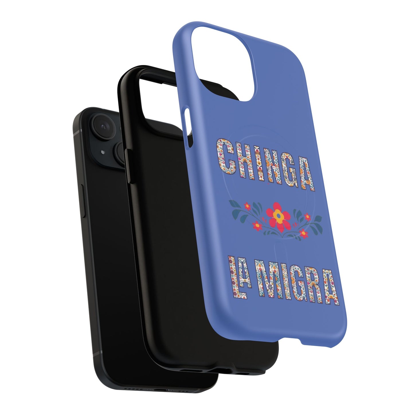 Phone Case — "Chinga La Migra" Tough Magnetic Protective Case | Floral Bold Statement