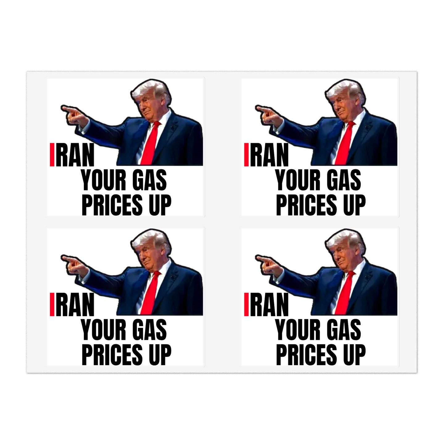 Political Sticker Pack — “I Ran Your Gas Prices Up” 10‑Piece Sheet