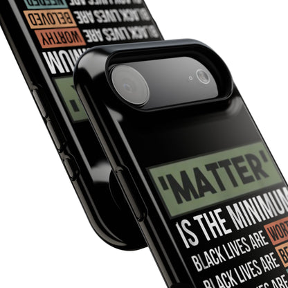 Impact-Resistant Phone Case — "Matter is the Minimum: Black Lives Are Worthy, Beloved, Needed"