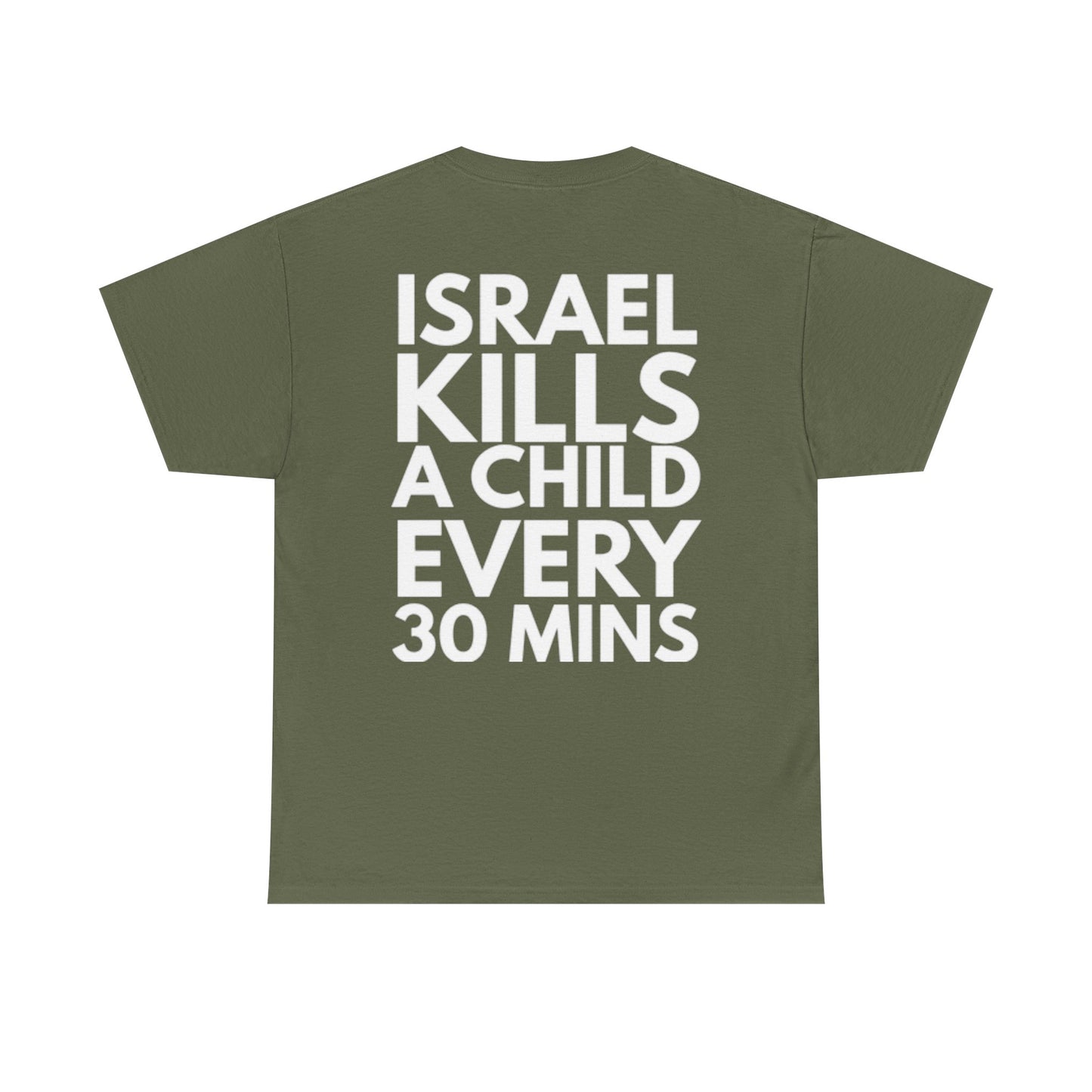 Graphic Tee — "Israel Kills a Child Every 30 Mins" Statement T-Shirt