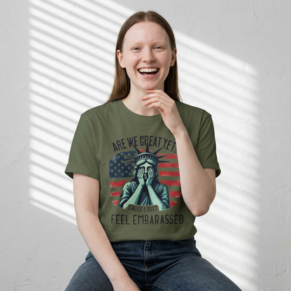 'Are We Great Yet? Cause I Just Feel Embarrassed' Statue of Liberty Protest Tee