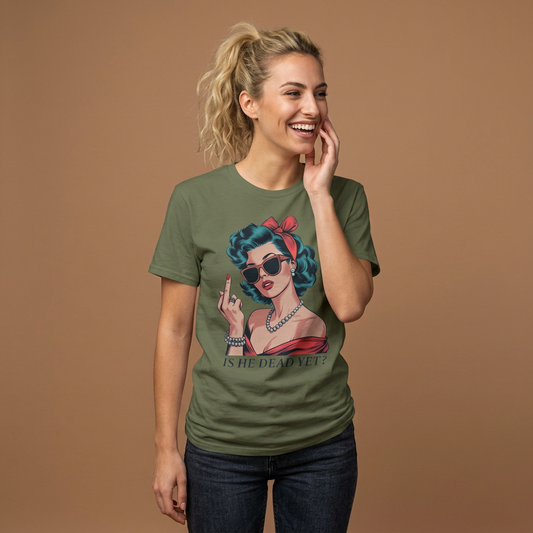 Graphic Tee — Retro Pin-Up Woman with 'Is He Dead Yet?' Sassy Vintage Design