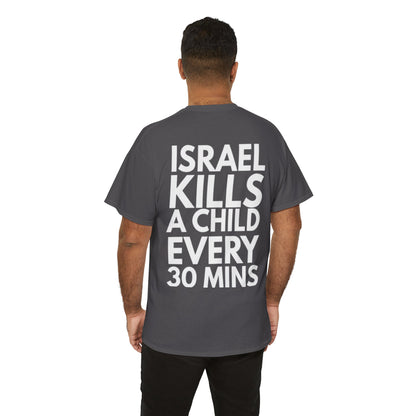 Graphic Tee — "Israel Kills a Child Every 30 Mins" Statement T-Shirt
