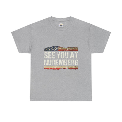 See You at Nuremberg T-Shirt — Distressed American Flag Graphic Tee