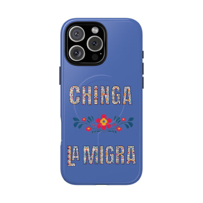 Phone Case — "Chinga La Migra" Tough Magnetic Protective Case | Floral Bold Statement