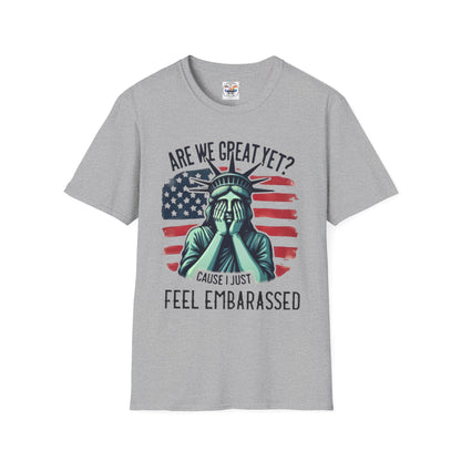 'Are We Great Yet? Cause I Just Feel Embarrassed' Statue of Liberty Protest Tee