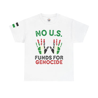 Protest Tee — "No U.S. Funds for Genocide" Palestinian Solidarity T-Shirt