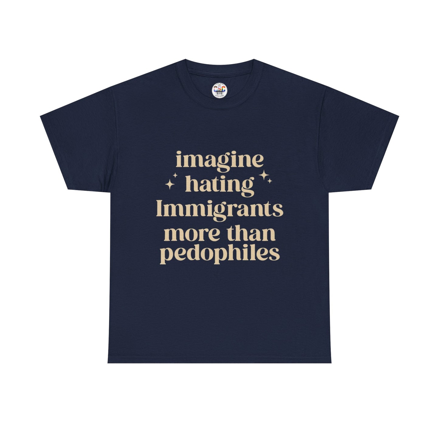 Statement Tee — "Imagine Hating Immigrants More Than Pedophiles"