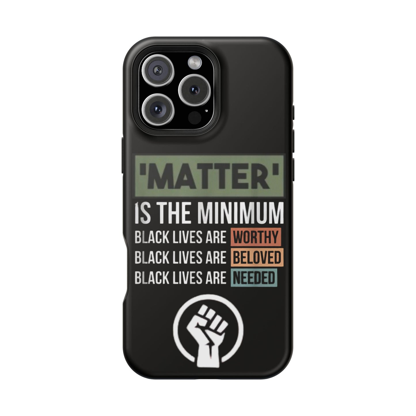 Impact-Resistant Phone Case — "Matter is the Minimum: Black Lives Are Worthy, Beloved, Needed"