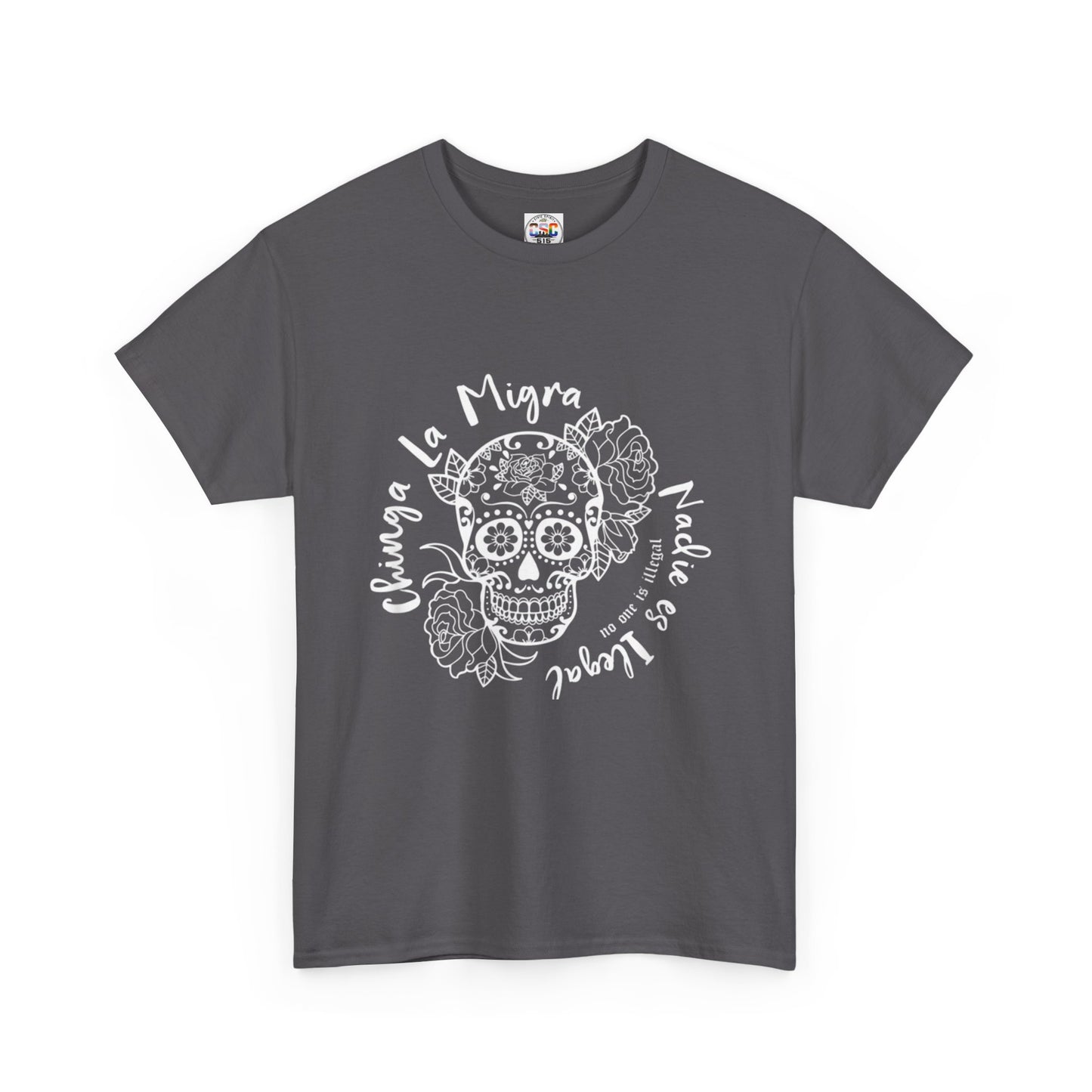 Dia de los Muertos Sugar Skull Tee — "Chinga La Migra Nadie es Ilegal" Graphic T-Shirt