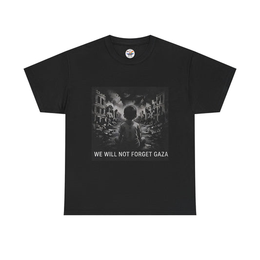T-Shirt — "We Will Not Forget Gaza" Solidarity Tee