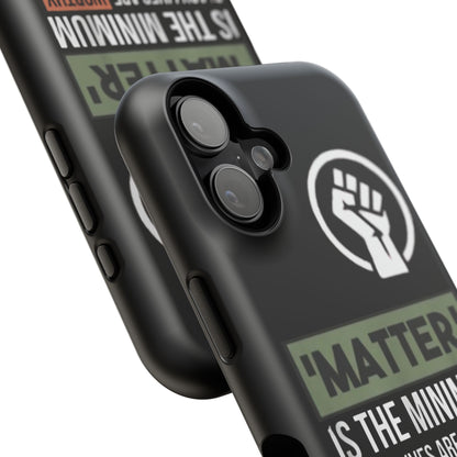 Impact-Resistant Phone Case — "Matter is the Minimum: Black Lives Are Worthy, Beloved, Needed"