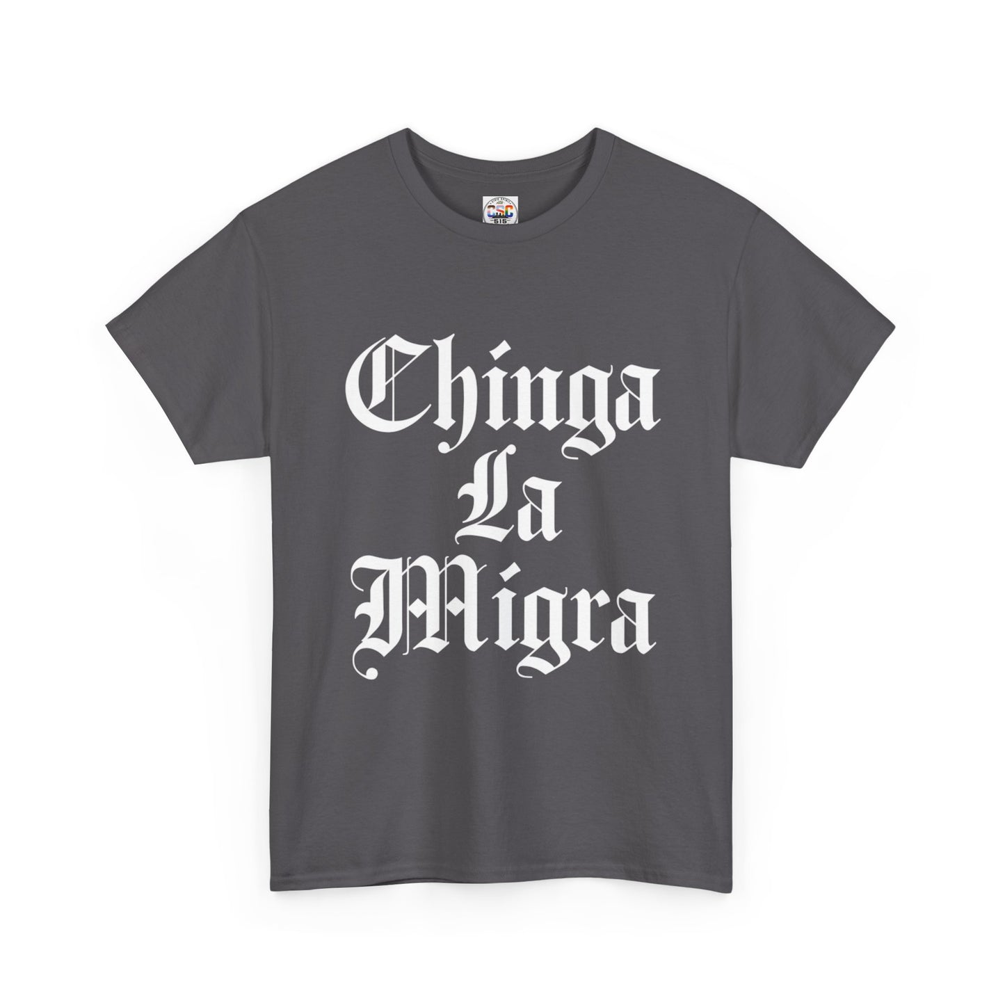 Graphic Tee — "Chinga La Migra" Bold Gothic Statement Shirt