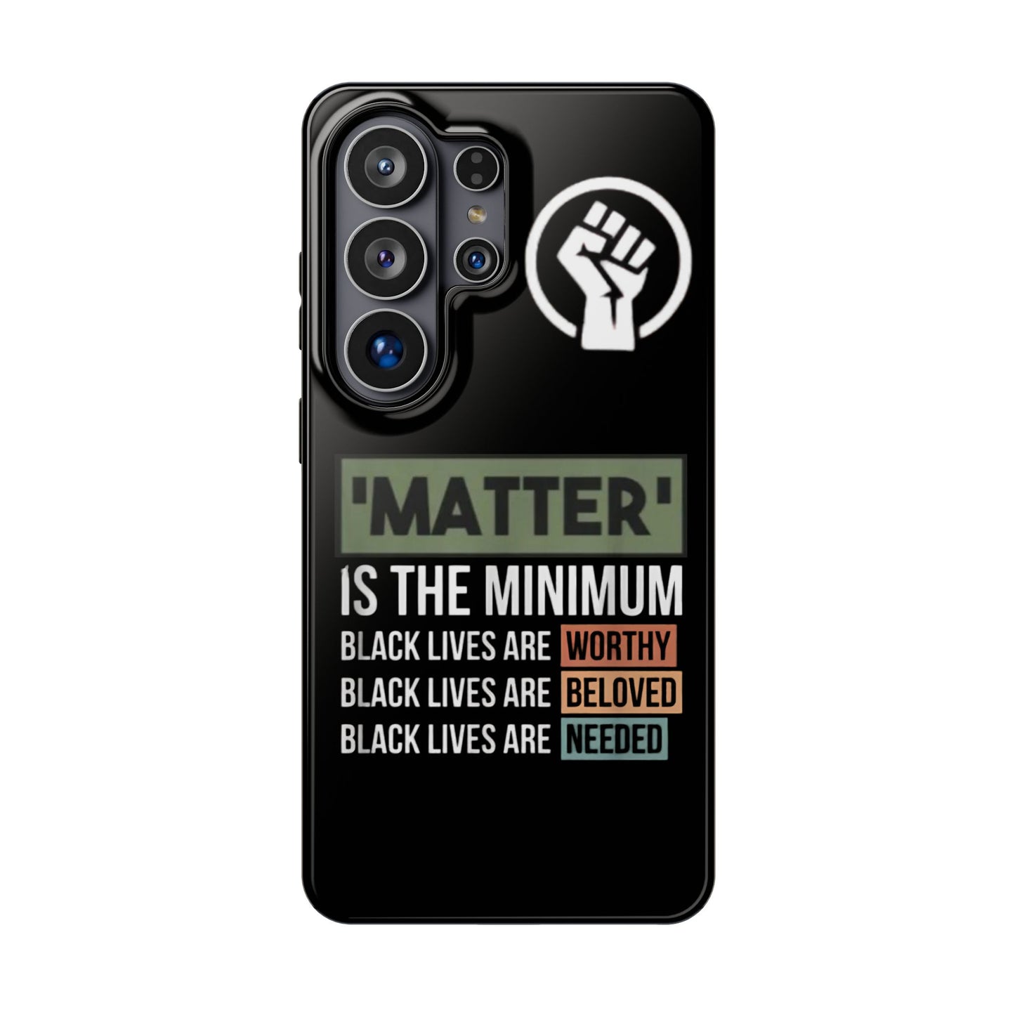 Impact-Resistant Phone Case — "Matter is the Minimum: Black Lives Are Worthy, Beloved, Needed"