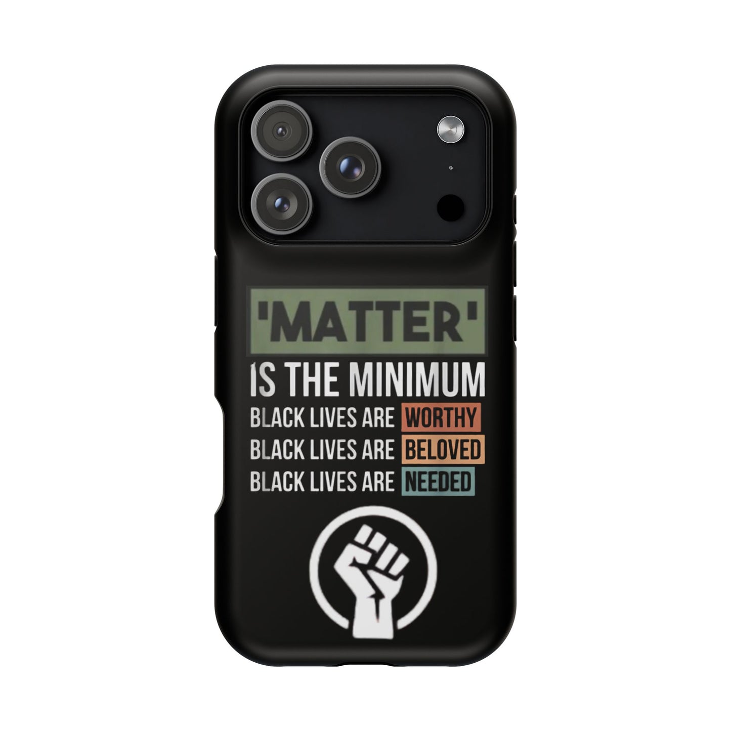 Impact-Resistant Phone Case — "Matter is the Minimum: Black Lives Are Worthy, Beloved, Needed"