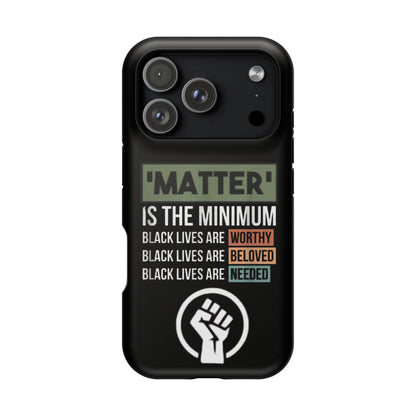 Impact-Resistant Phone Case — "Matter is the Minimum: Black Lives Are Worthy, Beloved, Needed"