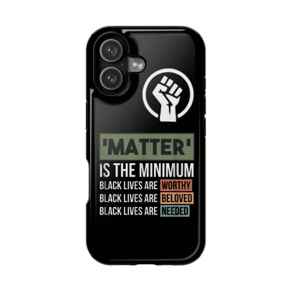 Impact-Resistant Phone Case — "Matter is the Minimum: Black Lives Are Worthy, Beloved, Needed"