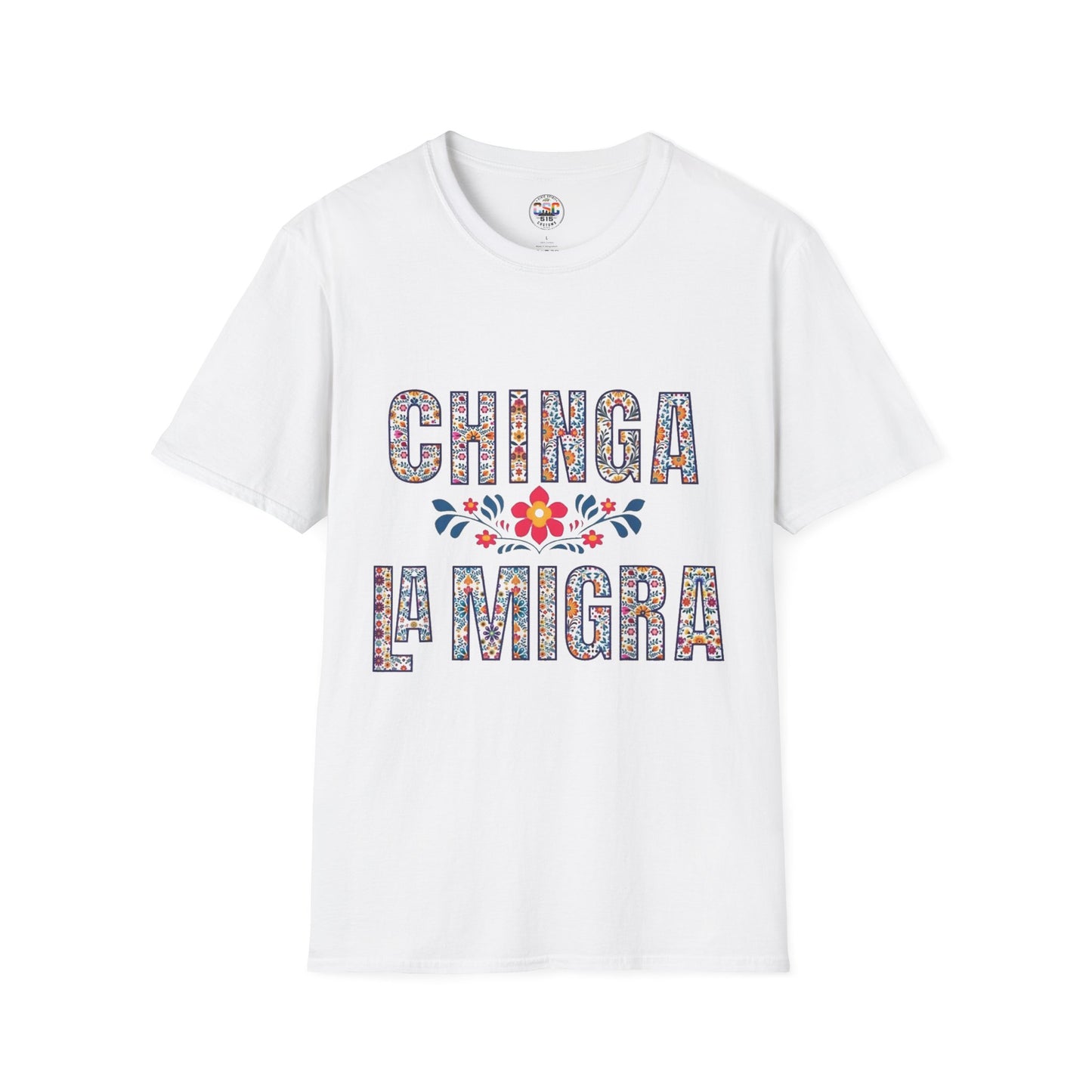 Chinga La Migra T-Shirt — Floral Mexican Pride Protest Tee