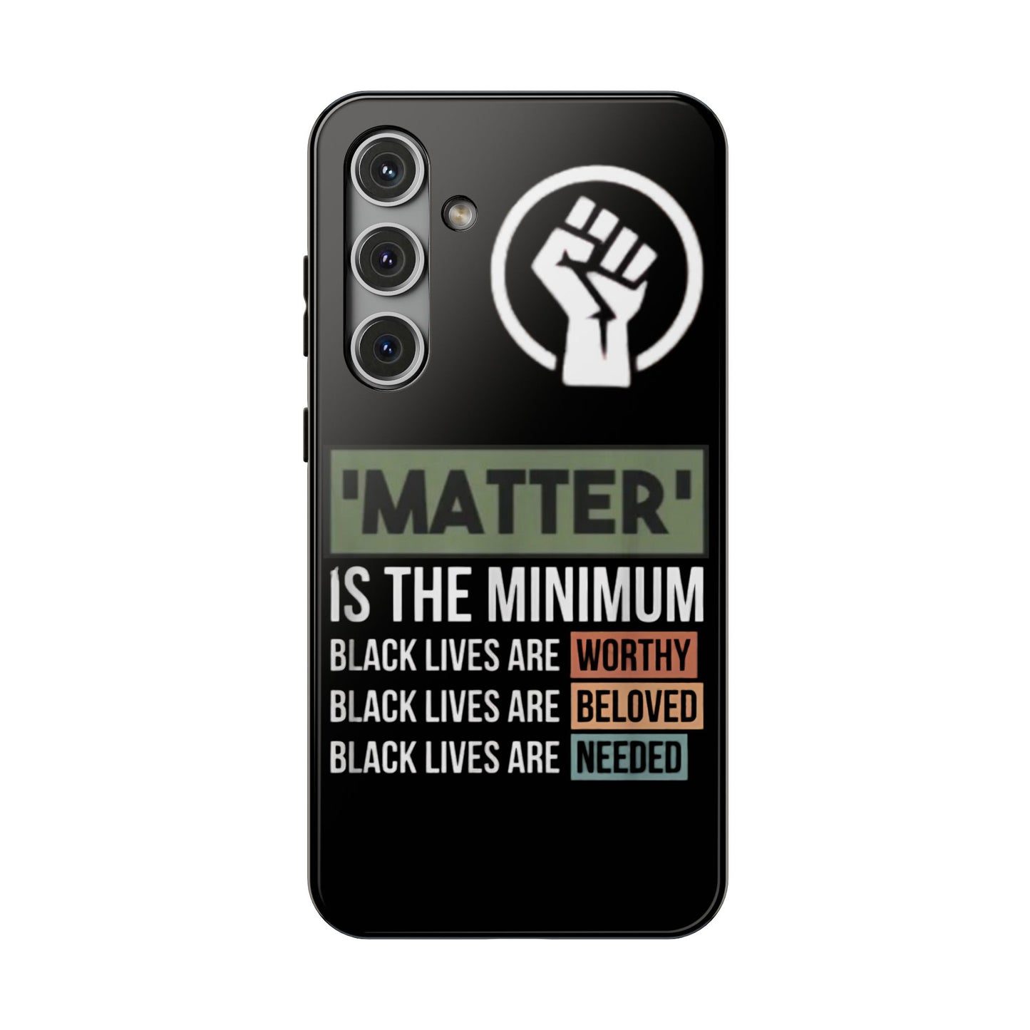 Impact-Resistant Phone Case — "Matter is the Minimum: Black Lives Are Worthy, Beloved, Needed"