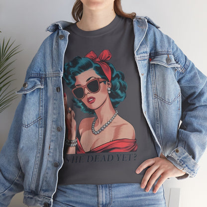 Graphic Tee — Retro Pin-Up Woman with 'Is He Dead Yet?' Sassy Vintage Design