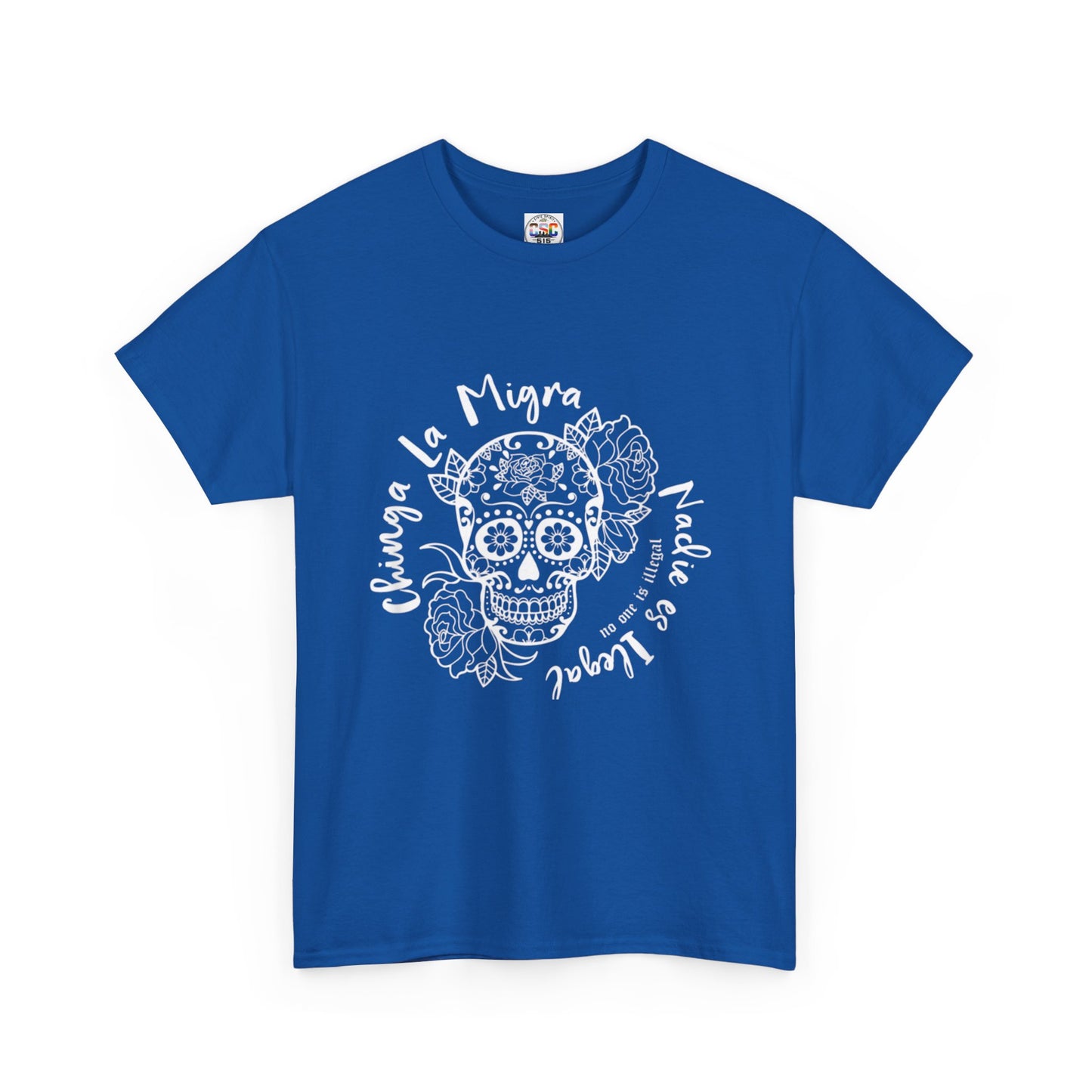 Dia de los Muertos Sugar Skull Tee — "Chinga La Migra Nadie es Ilegal" Graphic T-Shirt
