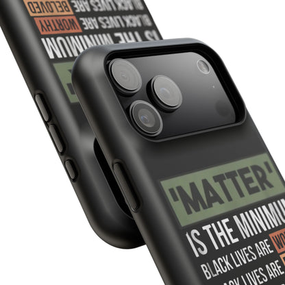 Impact-Resistant Phone Case — "Matter is the Minimum: Black Lives Are Worthy, Beloved, Needed"