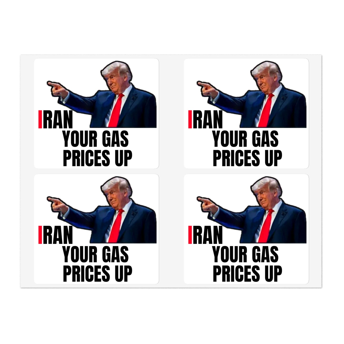 Political Sticker Pack — “I Ran Your Gas Prices Up” 10‑Piece Sheet