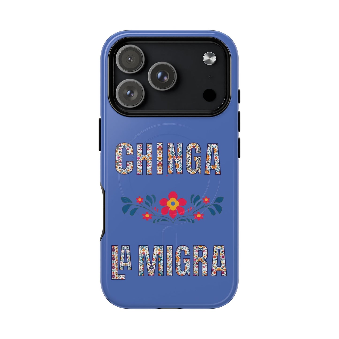 Phone Case — "Chinga La Migra" Tough Magnetic Protective Case | Floral Bold Statement