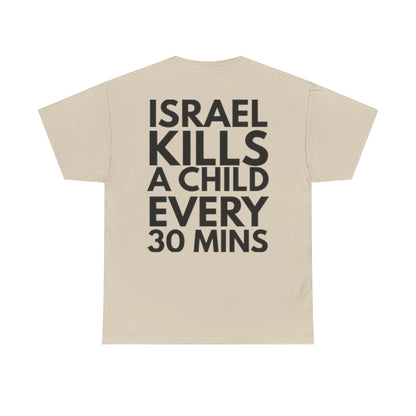 Graphic Tee — "Israel Kills a Child Every 30 Mins" Statement T-Shirt