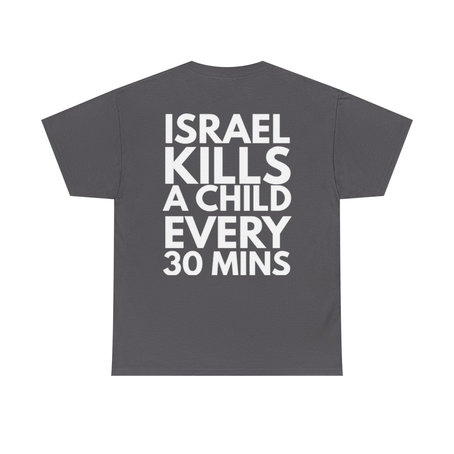Graphic Tee — "Israel Kills a Child Every 30 Mins" Statement T-Shirt