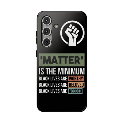 Impact-Resistant Phone Case — "Matter is the Minimum: Black Lives Are Worthy, Beloved, Needed"