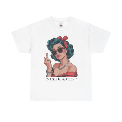Graphic Tee — Retro Pin-Up Woman with 'Is He Dead Yet?' Sassy Vintage Design