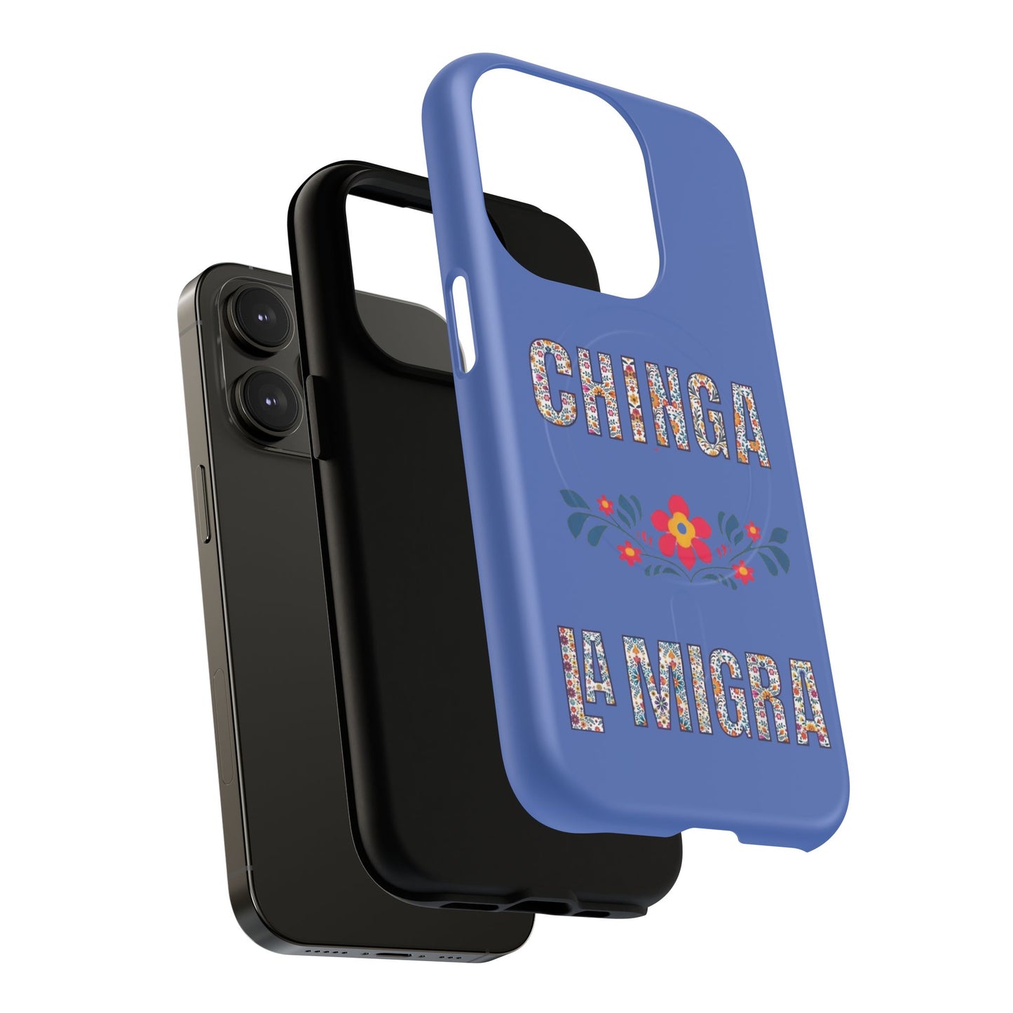 Phone Case — "Chinga La Migra" Tough Magnetic Protective Case | Floral Bold Statement