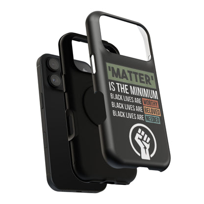 Impact-Resistant Phone Case — "Matter is the Minimum: Black Lives Are Worthy, Beloved, Needed"