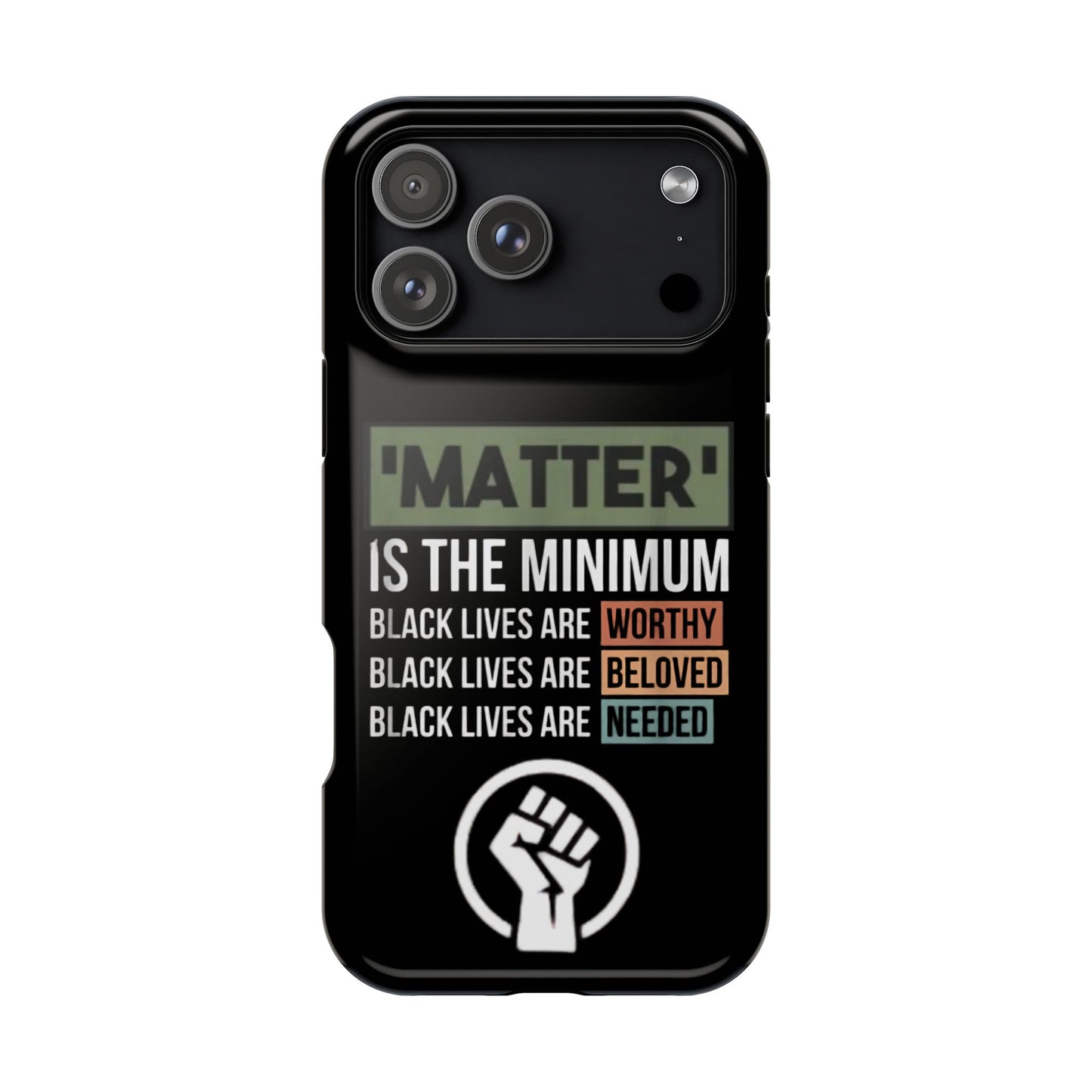 Impact-Resistant Phone Case — "Matter is the Minimum: Black Lives Are Worthy, Beloved, Needed"