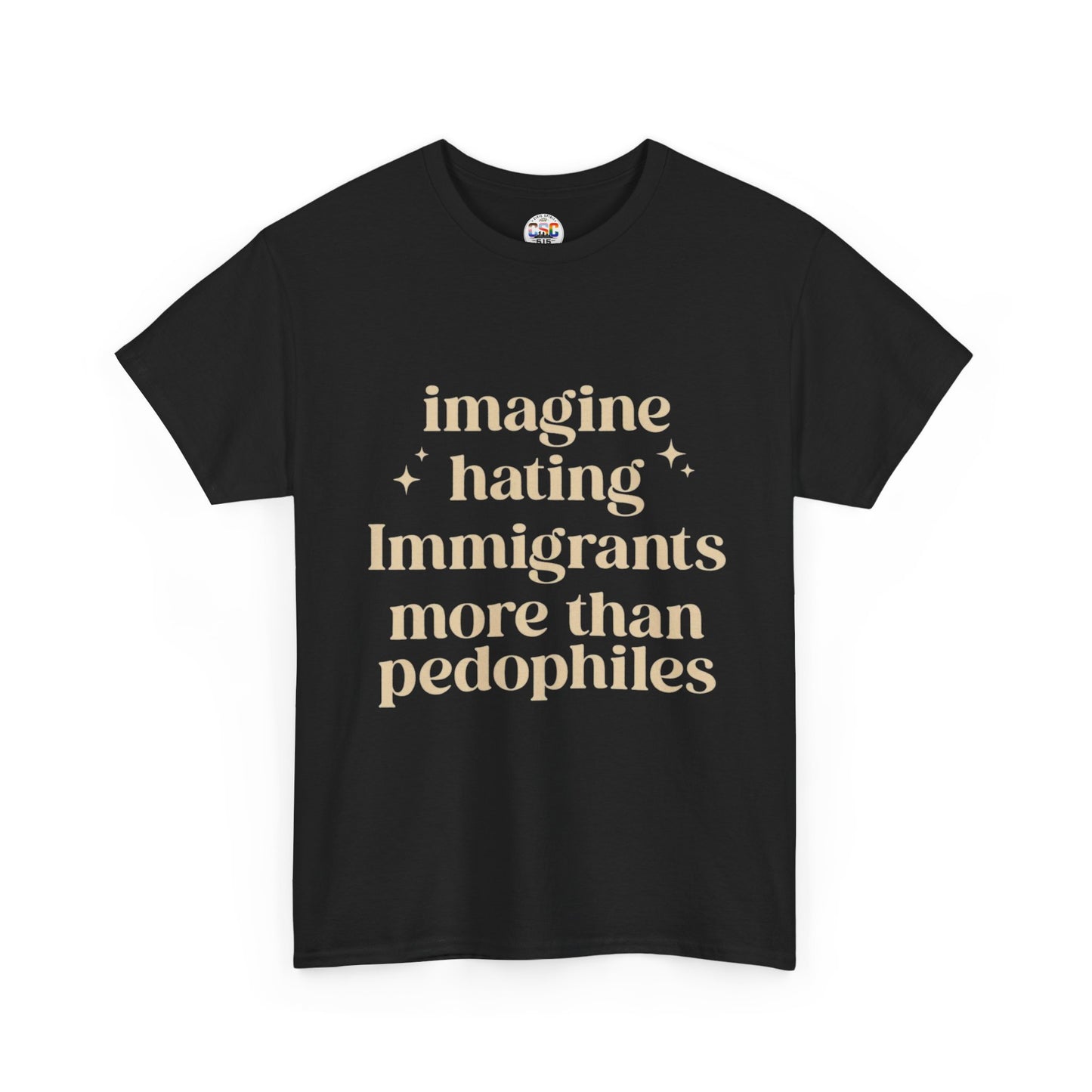 Statement Tee — "Imagine Hating Immigrants More Than Pedophiles"