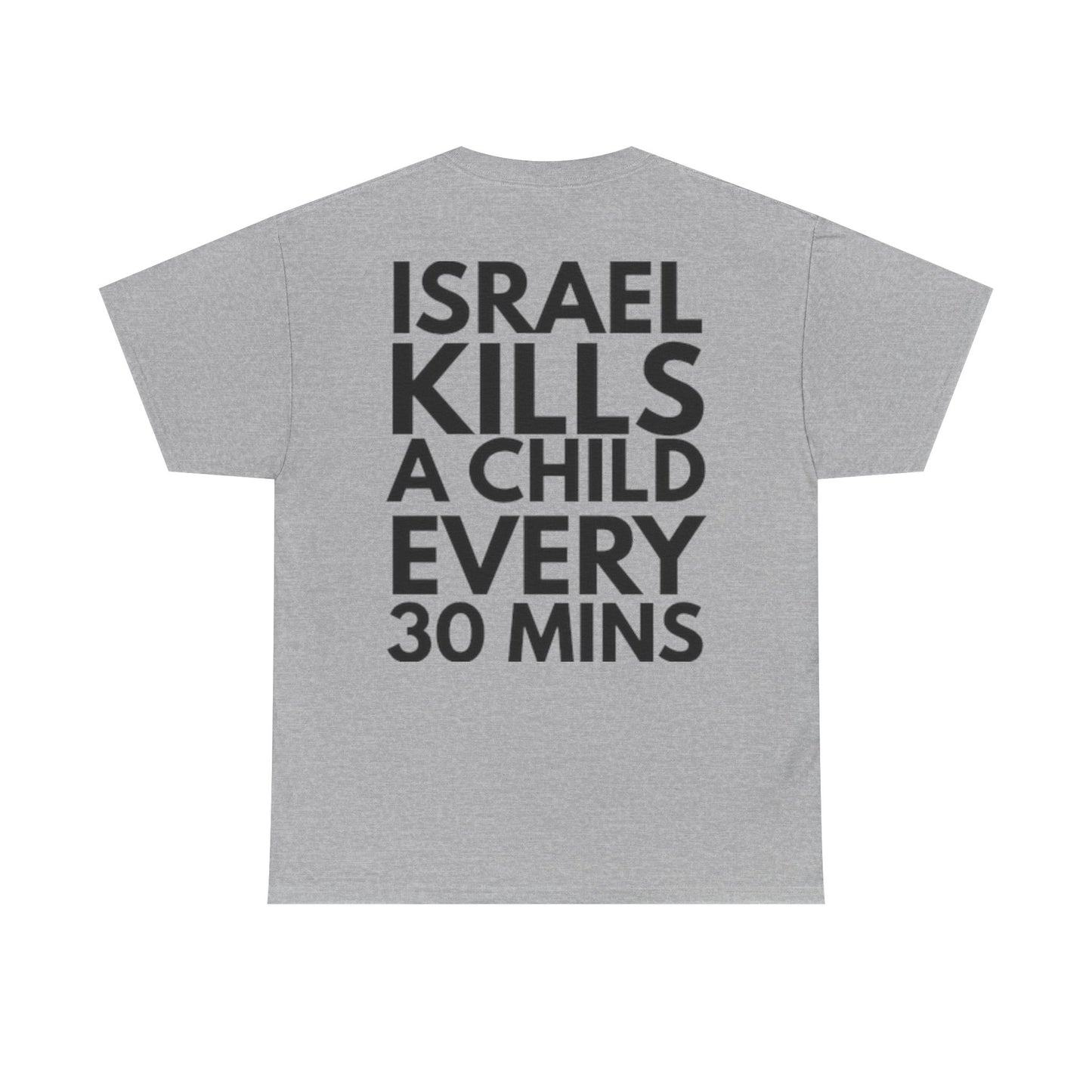 Graphic Tee — "Israel Kills a Child Every 30 Mins" Statement T-Shirt