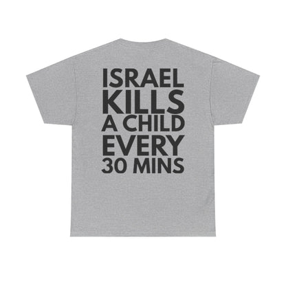 Graphic Tee — "Israel Kills a Child Every 30 Mins" Statement T-Shirt