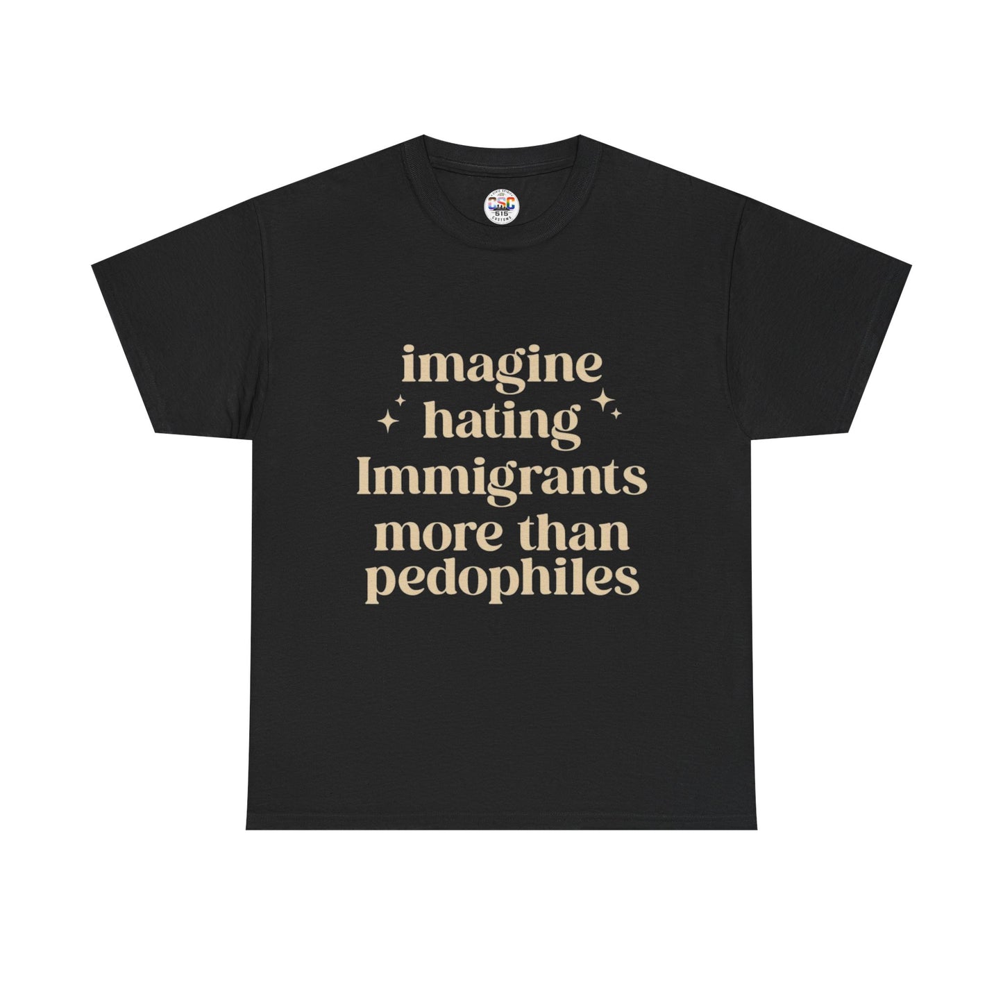 Statement Tee — "Imagine Hating Immigrants More Than Pedophiles"