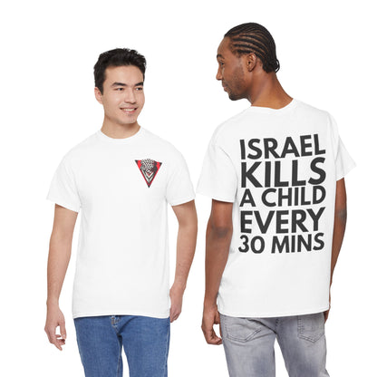 Graphic Tee — "Israel Kills a Child Every 30 Mins" Statement T-Shirt