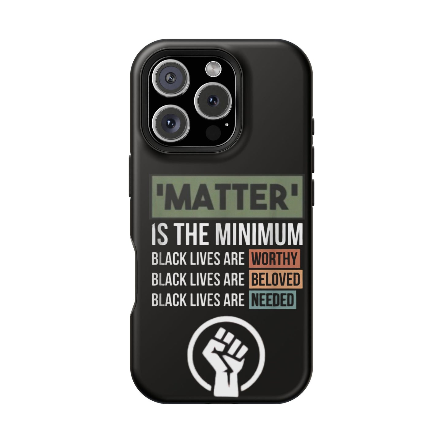 Impact-Resistant Phone Case — "Matter is the Minimum: Black Lives Are Worthy, Beloved, Needed"