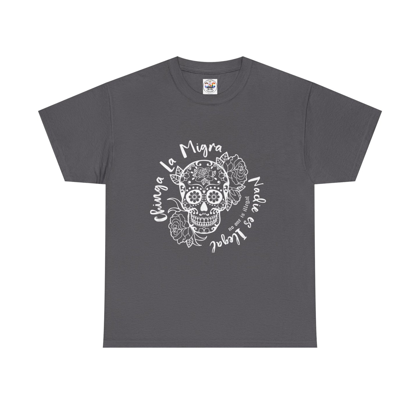 Dia de los Muertos Sugar Skull Tee — "Chinga La Migra Nadie es Ilegal" Graphic T-Shirt