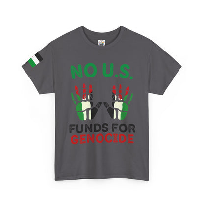 Protest Tee — "No U.S. Funds for Genocide" Palestinian Solidarity T-Shirt