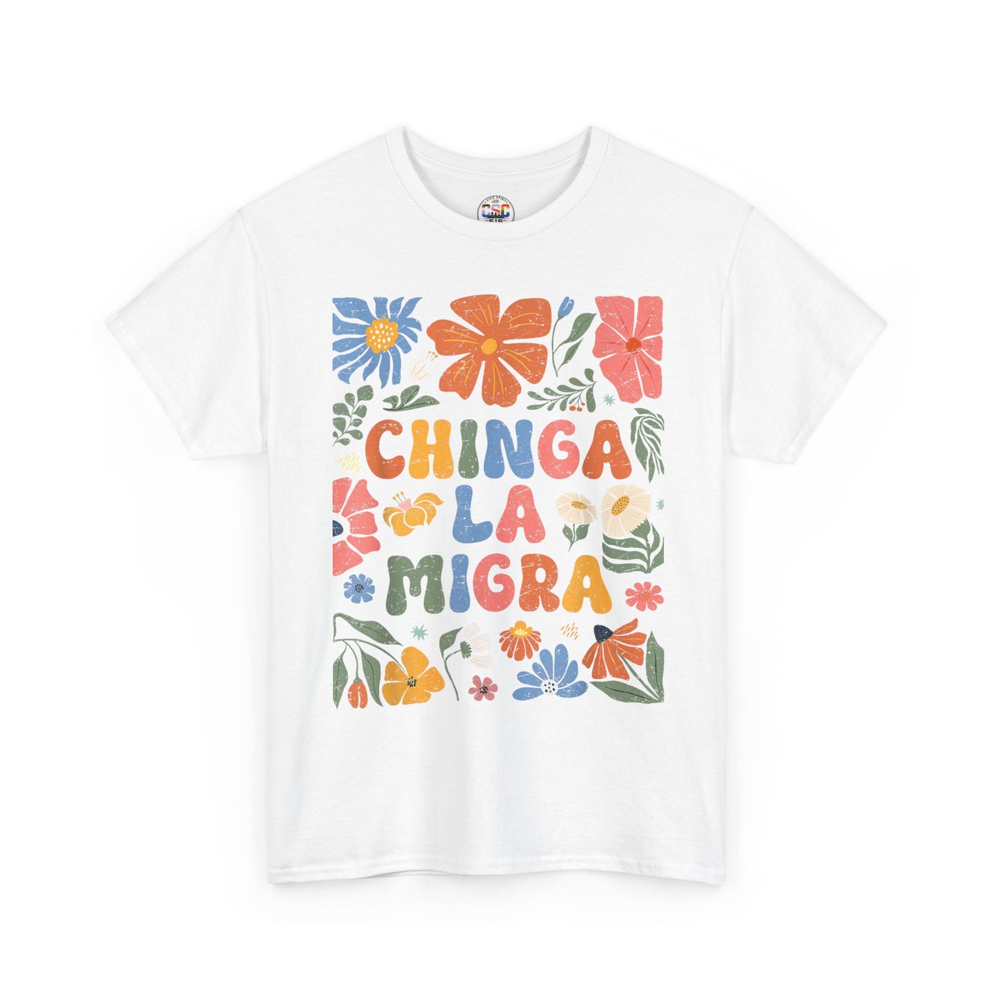 Floral 'Chinga La Migra' Tee - Colorful Latino Pride T-Shirt