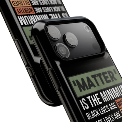 Impact-Resistant Phone Case — "Matter is the Minimum: Black Lives Are Worthy, Beloved, Needed"