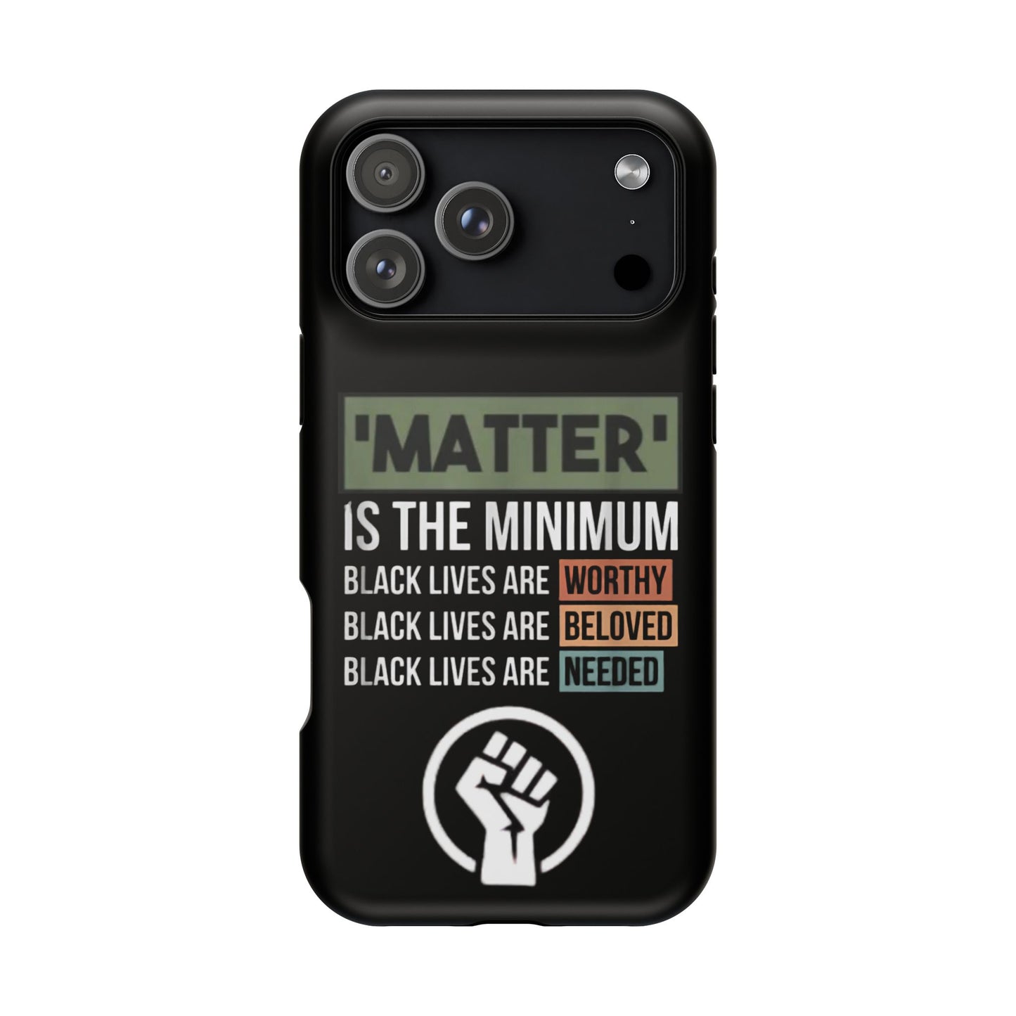 Impact-Resistant Phone Case — "Matter is the Minimum: Black Lives Are Worthy, Beloved, Needed"