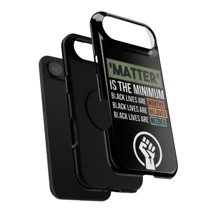 Impact-Resistant Phone Case — "Matter is the Minimum: Black Lives Are Worthy, Beloved, Needed"