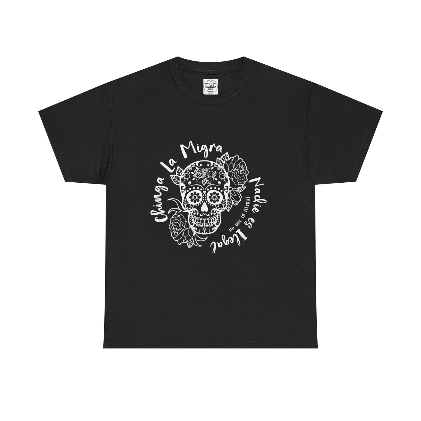 Dia de los Muertos Sugar Skull Tee — "Chinga La Migra Nadie es Ilegal" Graphic T-Shirt