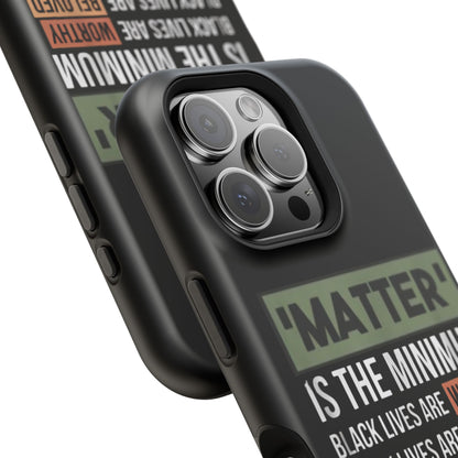 Impact-Resistant Phone Case — "Matter is the Minimum: Black Lives Are Worthy, Beloved, Needed"